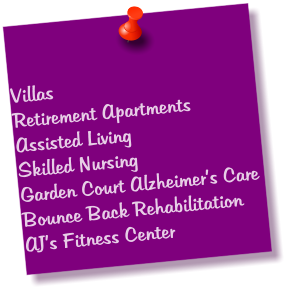 Villas Retirement Apartments Assisted Living Skilled Nursing Garden Court Alzheimer’s Care Bounce Back Rehabilitation AJ’s Fitness Center