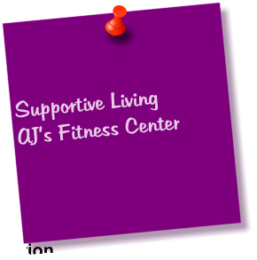 Supportive Living AJ’s Fitness Center